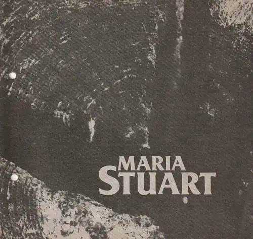 Städtische Theater Karl-Marx-Stadt, Gerhard Meyer, Manfred Patzschke, Florian Morgenstern: Programmheft Friedrich Schiller MARIA STUART Premiere 19. Juni 1987 Spieljahr 1987 (18). 