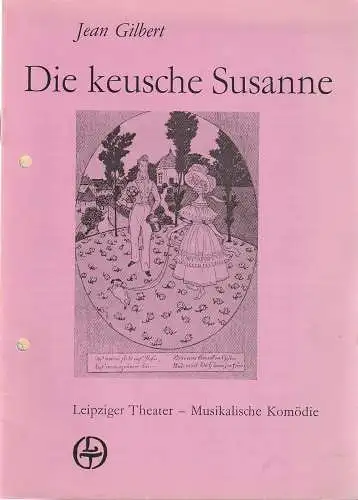 Leipziger Theater Musikalische Komödie, Karl Kayser, Hans Michael Richter, Ilsedore Reinsberg, Volker Wendt: Programmheft Jean Gilbert DIE KEUSCHE SUSANNE Premiere 16. Februar 1985 Spielzeit 1984 / 85 Heft 16 (18). 