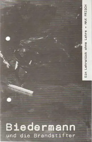 Friedrich-Wolf-Theater Neustrelitz, J. A. Weindich, Thomas Engel, Birgit Oßwald: Programmheft Max Frisch BIEDERMANN UND DIE BRANDSTIFTER Nr. 10 / 88 (18). 