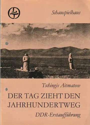 Leipziger Theater, Karl Kayser, Hans Michael Richter, Matthias Caffier, Volker Wendt: Programmheft Tschingis Aitmatow DER TAG ZIEHT DEN JAHRHUNDERTWEG Premiere 26. Januar 1985 Spielzeit 1984 / 85 Heft 13 (18). 