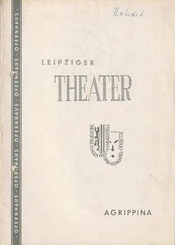 Städtische Theater Leipzig, karl Kayser, Hans Michael Richter, Dietrich Wolf, Fritz Mauss: Programmheft Georg Friedrich Händel AGRIPPINA Spielzeit 1958 / 59 Heft 18 (18). 