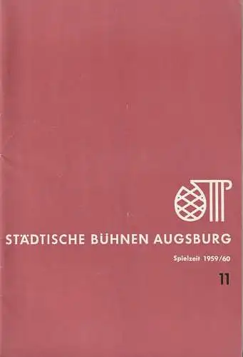 Städtische Bühnen Augsburg, Karl Bauer: Programmheft STÄDTISCHE BÜHNEN AUGSBURG SPIELZEIT 1959 / 60 Heft 11 (18). 