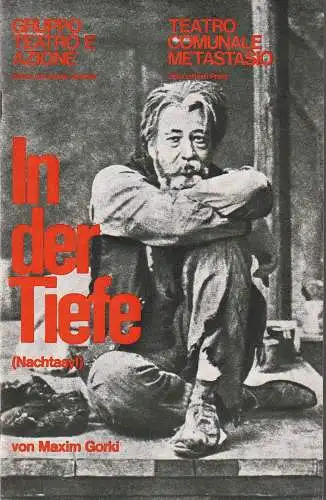 Gruppo Teatro e Azione Giorgio Strehler, Teatro Comunale Merasrasio della citta di Prato, Peter Reichert: Programmheft Maxim Gorki IN DER TIEFE ( Nachtasyl ) Gastspiel in den Münchner Kammerspielen 1971 (18). 