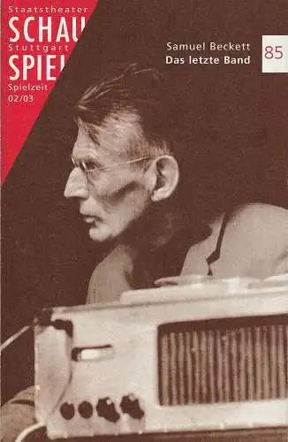 Staatsschauspiel Stuttgart, Friedrich Schirmer, Ingrid Trobitz: Programmheft Samuel Beckett DAS LETZTE BAND Premiere 2. November 2002 Spielzeit 2002 / 03 Nr. 85 (18). 