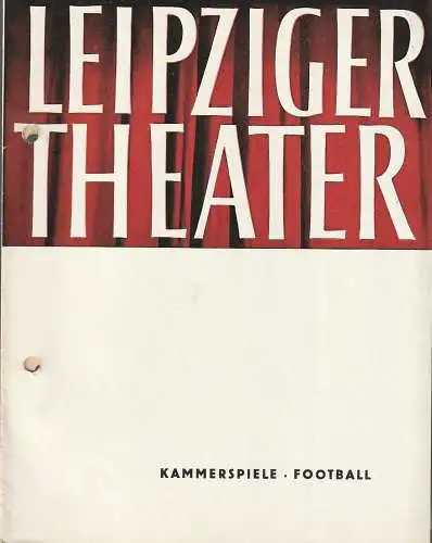 Leipziger Theater Kammerspiele, KarlKayser, Hans Michael Richter, Wolfgang Wörpe, Isolde Hönig: Programmheft Pol Quentin / Georges Bellak FOOTBALL Premiere 29. Februar 1964 Spielzeit 1963 / 64 Heft 20 (18). 