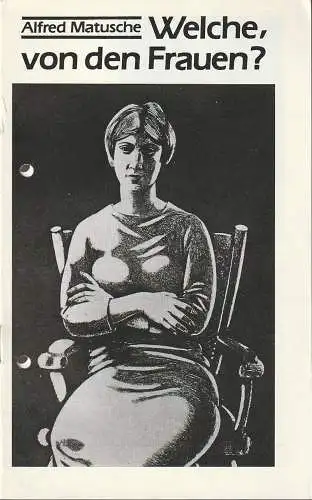 Deutsch-Sorbisches Volkstheater Bautzen, Bjarnat Noack, Klaus-Albrecht Hühn: Programmheft Alfred Matusche WELCHE, VON DEN FRAUEN ? Spielzeit 1982 / 83 Heft-Nr. 16 (18). 
