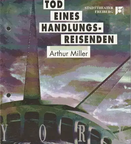 Stadttheater Freiberg, Rüdiger Bloch, Elvira Zöllner: Programmheft Arthur Miller TOD EINES HANDLUNGSREISENDEN Premiere 29. Mai 1993 Spielzeit 1992 / 93 (18). 