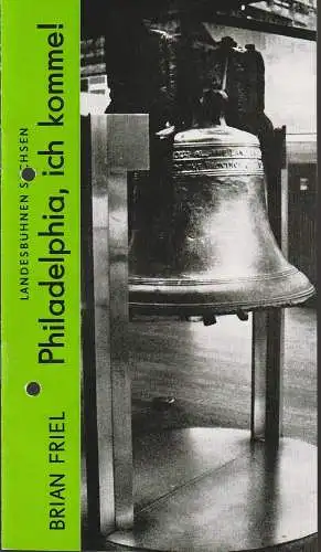 Landesbühnen Sachsen, Manfred Haacke, Rosemarie Dietrich, Sebastian Saad: Programmheft Brian Friel PHILADELPHIA, ICH KOMME Premiere 16. April 1988 Spielzeit 1987 / 88 Heft 10 (18). 