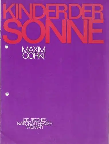 Deutsches Nationaltheater Weimar, Gert Beinemann, Sigrid Busch, Grit Goldberg, Hans-Jürgen Keßler: Programmheft Maxim Gorki KINDER DER SONNE Premiere 29. November 1977 Spielzeit 1977 / 78 Heft 4 (18). 