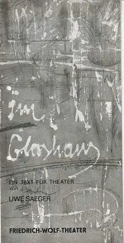 Friedrich-Wolf-Theater Neustrelitz, J. A. Weindich, Ruth Roßteuscher, Klaus Weindich: Programmheft Uraufführung Uwe Saeger IM GLASHAUS 12. Juni 1983 Nr. 10 / 83 (18). 