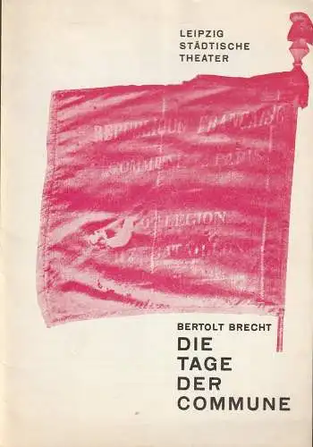 Städtische Theater Leipzig, Karl Kayser, Hans Michael Richter, Walter Bankel, Johannes Keller: Programmheft Bertolt Brecht DIE TAGE DER COMMUNE Spielzeit 1967 / 68 Heft 8 (18). 