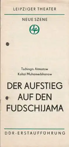 Leipziger Theater Neue Szene, Karl Kayser, Hans Michael Richter, Hanne Röpke: Programmheft Tschingis Aitmatow DER AUFSTIEG AUF DEN FUDSCHIJAMA 25. Januar 1986 Spielzeit 1985 / 86 Heft 15 (18). 