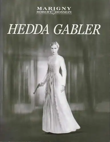 Marigny Robert Hossein: Programmheft Henrik Ibsen HEDDA GABLER Premiere 7 octobre 2003 Programme (18). 