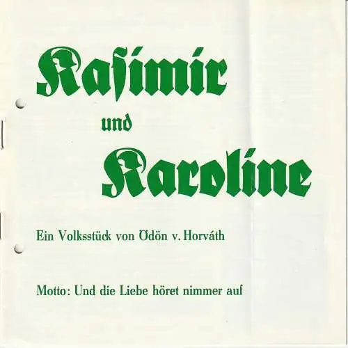 Bühnen der Stadt Nordhausen, Siegfried Mühlhaus, Carola Spyra, Rudolf Klose: Programmheft Ödön von Horvath KASIMIR UND KAROLINE Premiere 17. Juni 1983 Spielzeit 1982 / 83 Heft 12 (18). 