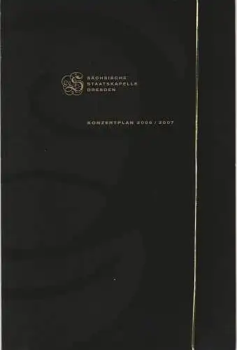 Sächsische Staatsoper Dresden, Gerd Uecker, Tobias Niederschlag, Henry C. Brinker, Ortrun Landmann, u.a: SÄCHSISCHE STAATSKAPELLE DRESDEN KONZERTPLAN 2006 / 2007 (18). 