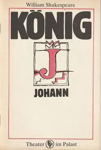 Theater im Palast, Vera Oelschlegel, Gabriele Bigott, Carola Ludwig: Programmheft William Shakespeare KÖNIG JOHANN Premiere 10. Januar 1985 9. Spielzeit 1985 (18). 