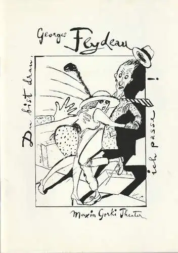 Maxim Gorki Theater, Albert Hetterle, Anke-E. Hentschel, Ulf Frötzschner: Programmheft Georges Feydeau DU BIST DRAN, ICH PASSE ! Premiere 1. Februar 1991 Spielzeit 1990 / 1991 Heft 3 (18). 