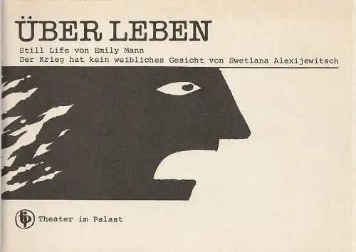 Theater in Palast, Vera Oelschlegel, Reiner Adler, Kristina Maß: Programmheft ÜBER LEBEN Emily Mann STILL LIFE ( Stilleben ) Premiere 30. Januar 1986 10. Spielzeit (18). 