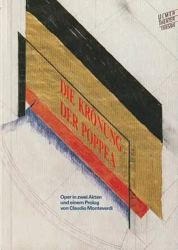 Ulmer Theater, Pavel Fieber, Gabriele Lohnert: Programmheft Claudio Monteverdi DIE KRÖNUNG DER POPPEA Premiere 8. November 1985 Spielzeit 1985 / 86 (18). 