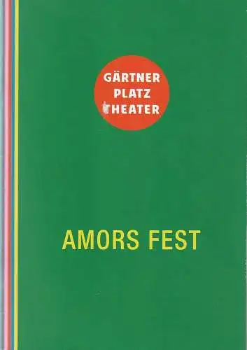 Staatstheater am Gärtnerplatz, Josef E. Köpplinger, Feodora Wesseler, Johannes Weiß: Programmheft Uraufführung AMORS FEST 14. Oktober 2021 Spielzeit 2021 / 2022 (18). 