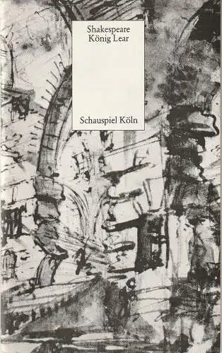 Schauspiel Köln, Jürgen Flimm, Volker Canaris, Ludwig von Otting, Wolfgang Wiens: Programmheft William Shakespeare KÖNIG LEAR Premiere 12. September 1982 Spielzeit 1982 / 83 (18). 