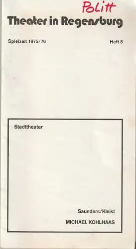 Stadttheater Regensburg, Horst Alexander Stelter: Programmheft Saunders / Kleist MICHAEL KOHLHAAS Spielzeit 1975 / 76 Heft 8 (18). 