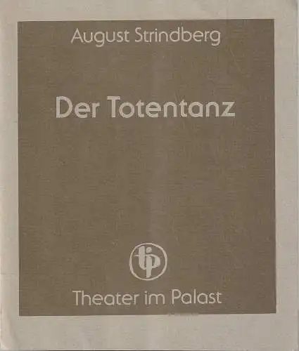 Theater im Palast, Vera Oelschlegel, Gabriele Bigott, Gerhard Kruschel: Programmheft August Strindberg DER TOTENTANZ Premiere 16. Juli 1985 10. Spielzeit 1985 (18). 