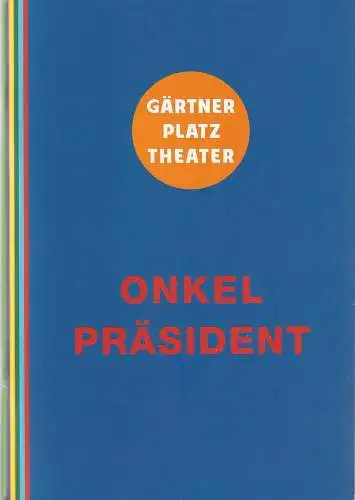 Staatstheater am Gärtnerplatz, Josef E. Köpplinger, Christoph Wagner-Trenkwitz, Michael Otto, Johannes Weiß: Programmheft Uraufführung Friedrich Cerha ONKEL PRÄSIDENT 1. Juni 2013 Prinzregententheater Spielzeit 2012 / 13 (18). 