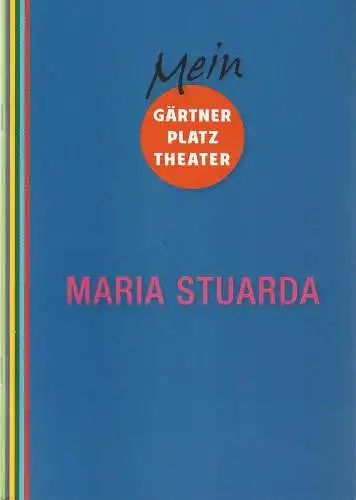 Staatstheater am Gärtnerplatz, Josef E. Köpplinger, Daniel C. Schindler, Johannes Weiß: Programmheft Gaetano Donizetti MARIA STUARDA Premiere 22. März 2018 Spielzeit 2017 / 18 (18). 