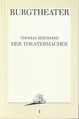 Burgtheater Wien, Hermann Beil: Programmheft Thomas Bernhard DER THEATERMACHER Premiere 1. September 1986 Spielzeit 1986 / 87 Programmbuch 1 (18). 