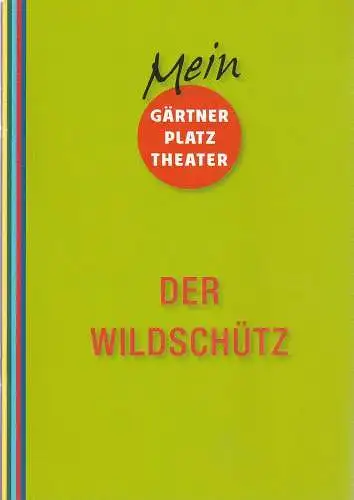Staatstheater am Gärtnerplatz, Josef E. Köpplinger, Johannes Weiß, David Treffinger: Programmheft Albert Lortzing DER WILDSCHÜTZ Premiere 20. Januar 2018 Spielzeit 2017 / 18 (18). 