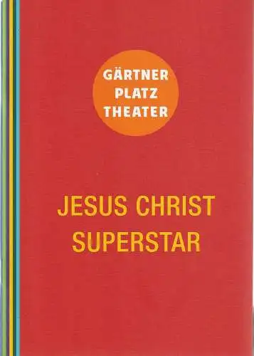 Staatstheater am Gärtnerplatz, Josef E. Köpplinger, Johannes Weiß, Michael Otto: Programmheft Andrew Lloyd Webber JESUS CHRIST SUPERSTAR Premiere 22. Juli 2014 Circus Krone Spielzeit 2013 / 14 (18). 