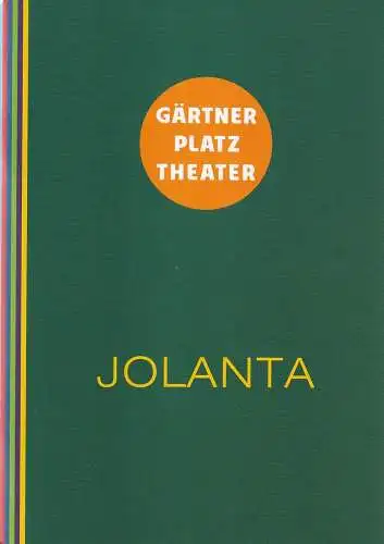 Staatstheater am Gärtnerplatz, Josef E. Köpplinger, Johannes Weiß, Michael Otto: Programmheft Peter I. Tschaikowsky JOLANTA Premiere 15. Februar 2014 Spielzeit 2013 / 14 (18). 