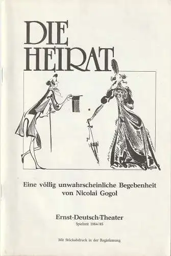 Ernst-Deutsch-Theater, Friedrich Schütter, Wolfgang Borchert, Jürgen Apel, Annette Krien: Programmheft Nicolai Gogol DIE HEIRAT Spielzeit 1984 / 85 mit Stückabdruck in der Regiefassung (18). 