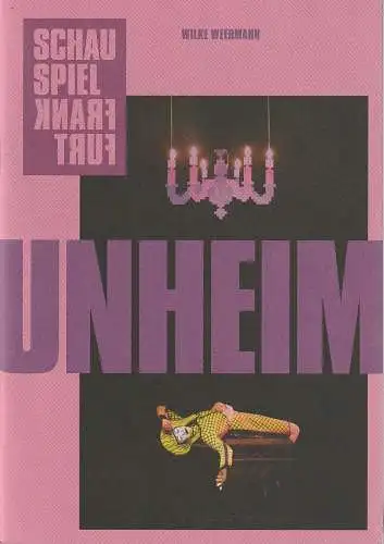 Schauspiel Frankfurt, Anselm Weber, Alexander Leiffheidt: Programmheft Uraufführung Wilke Weermann UNHEIM 29. Oktober 2022 Kammerspiele Spielzeit 2022 / 23 Heft Nr. 96 (18). 
