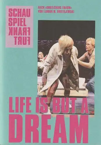 Schauspiel Frankfurt, Anselm Weber, Julia Weinrich, Felix Grünschloß ( Fotos ): Programmheft LIFE IS BUT A DREAM Premiere 20. Januar 2023 Spielzeit 2022 / 23 Heft Nr. 99 (18). 