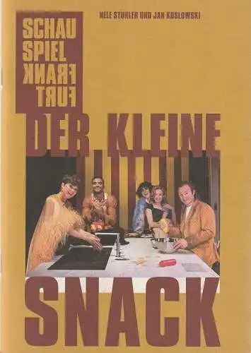 Schauspiel Frankfurt, Anselm Weber, Lukas Schmelmer, Robert Schittko ( Fotos ): Programmheft Uraufführung Nele Stuhler / Jan Koslowski DER KLEINE SNACK 22. Dezember 2022 Spielzeit 2022 / 23 Heft Nr. 98 (18). 