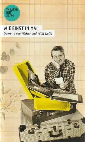 Theater Hof, Reinhardt Friese, Thomas Schindler, H. Dietz ( Fotos ): Programmheft Walter und Willi Kollo WIE EINST IM MAI Premiere 16. Dezember 2023 Spielzeit 2023 / 24 (18). 
