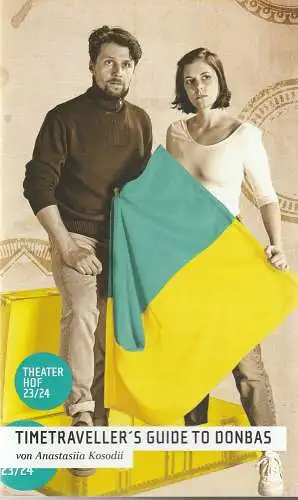 Theater Hof, Reinhardt Friese, Philipp Brammer, H. Dietz ( Fotos ): Programmheft Anastasia Kosodii TIMETRAVELLER´S GUIDE TO DONBAS Premiere 4. November 2023 Spielzeit 2023 / 2024 (18). 