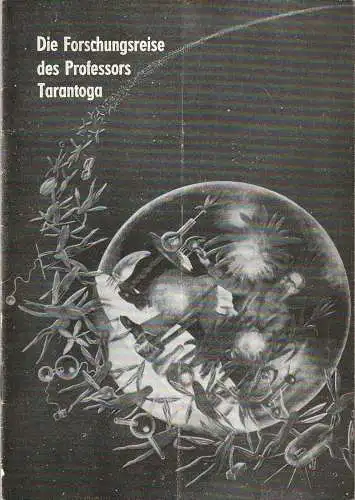 Städtische Bühnen Erfurt, Bodo Witte, Johannes Steurich, Henryk Goldberg / Harald Gerlach, Regina Holland-Cunz: Programmheft Stanislaw Lem DIE FORSCHUNGSREISE DES PROFESSORS TARANTOGA Premiere 2. Juli 1977 Spielzeit 1976 / 77 Heft 15 (18). 