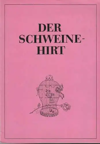 Städtische Bühnen Erfurt, Bodo Witte, Lothar Ehrlich, Walter Meißner, Lothar Freund: Programmheft Gerhard Schedl DER SCHWEINEHIRT Premiere 5. April 1983 Spielzeit 1983 Heft 5 (18). 
