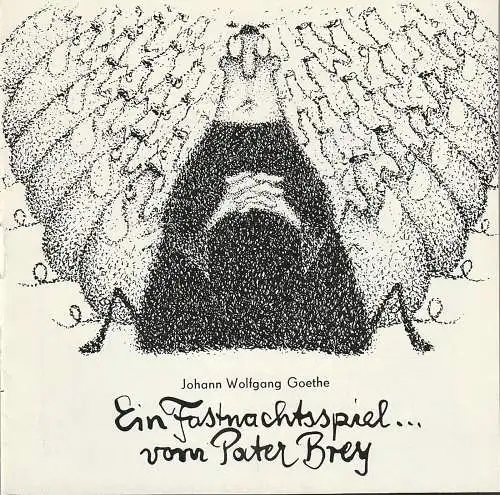 Städtische Bühnen Erfurt, Bodo Witte, Lothar Ehrlich, Bernhard Ohnesorge, Monika Bohne, Karl Koppe: Programmheft Johann Wolfgang Goethe EIN FASTNACHTSSPIEL  VOM PATER BREY Premiere Oktober 1982 Spielzeit 1982 (18). 