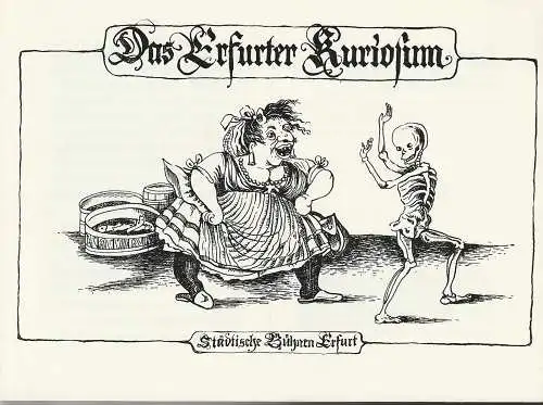 Städtische Bühnen Erfurt, Bodo Witte, Lothar Ehrlich, Harald Gerlach, Regina Holland-Cunz: Programmheft DAS ERFURTER KURIOSUM Spielzeit 1983 Heft 10 (18). 