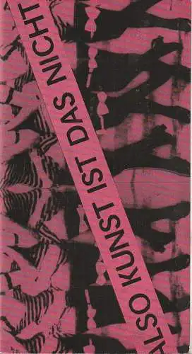 Städtische Bühnen Erfurt, Bodo Witte, Jürgen Fischer, Regina Gleim, Jutta Mager: Programmheft Peter Ensikat / Bernd Wefelmeyer ALSO KUNST IST DAS NICHT Spieljahr 1988 Heft 4 (18). 