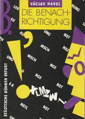 Städtische Bühnen Erfurt, Bodo Witte, Jürgen Fischer, Ingeborg Wolf: Programmheft Vaclav Havel DIE BENACHRICHTIGUNG Premiere 9. September 1990 Spieljahr 1990 (18). 