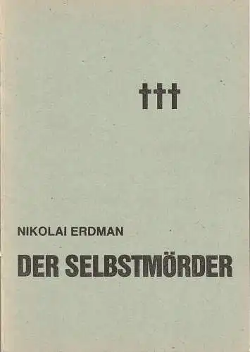 Städtische Bühnen Erfurt, Bodo Witte, Jürgen Fischer, Regina Gleim: Programmheft Nikolai Erdmann DER SELBSTMÖRDER Premiere 12. Januar 1990 Spielzeit 1990 / 91 Heft Nr. 1 (18). 