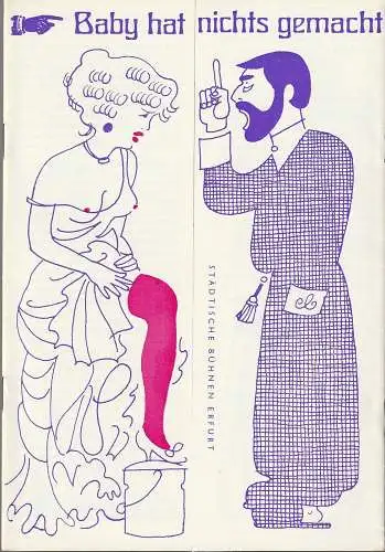 Städtische Bühnen Erfurt, Bodo Witte, Ursula Boock: Programmheft Georges Feydeau BABY HAT NICHTS GEMACHT Premiere 7. April 1979 Spielzeit 1979 Heft 5 (18). 