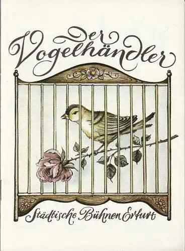 Städtische Bühnen Erfurt, Bodo Witte, Ute Unger, Peter Schröder: Programmheft Carl Zeller DER VOGELHÄNDLER Premiere 9. März 1986 Heft 4 / 1986 (18). 