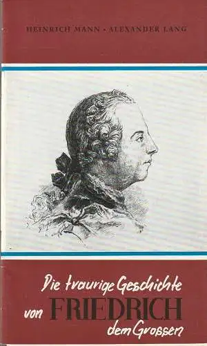 Städtische Bühnen Erfurt, Bodo Witte, Uwe Hübner, Susanne Kober: Programmheft Heinrich Mann DIE TRAURIGE GESCHICHTE VON FRIEDRICH DEM GROSSEN Premiere 9. November 1985 Spielzeit 1985 Heft 7 (18). 