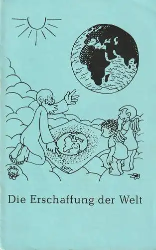 Städtische Bühnen Erfurt, Bodo Witte, Johannes Steurich, Eva Nehrdich-Lemke, Regina Holland-Cunz: Programmheft DIE ERSCHAFFUNG DER WELT Ballett Premiere 3. Juli 1976 Spielzeit 1975 / 76 Heft 15 (18). 